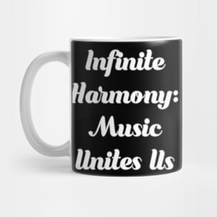 Infinite harmony : Music unite us. Mug